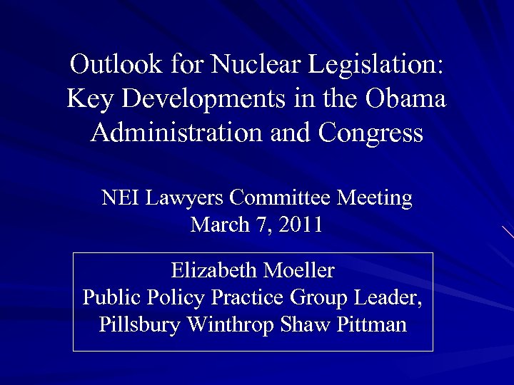 Outlook for Nuclear Legislation: Key Developments in the Obama Administration and Congress NEI Lawyers