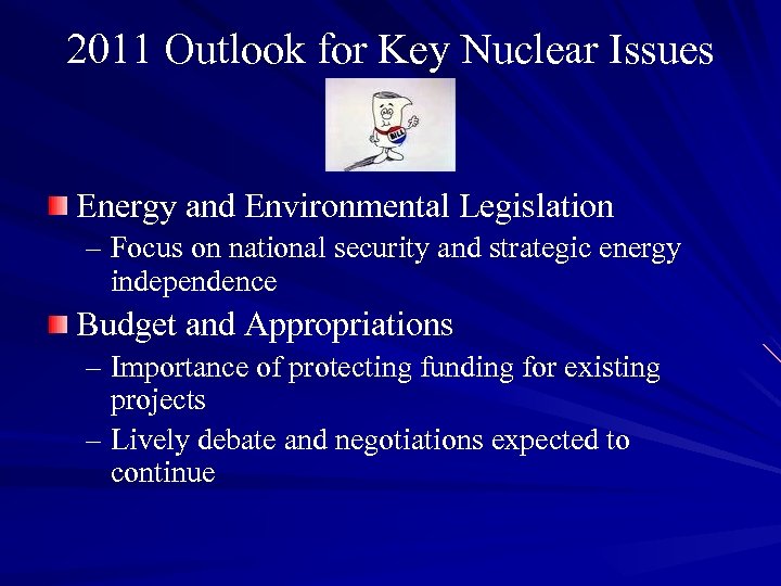 2011 Outlook for Key Nuclear Issues Energy and Environmental Legislation – Focus on national