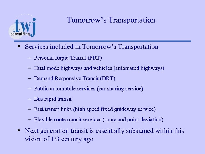 Tomorrow’s Transportation • Services included in Tomorrow’s Transportation – – – – Personal Rapid