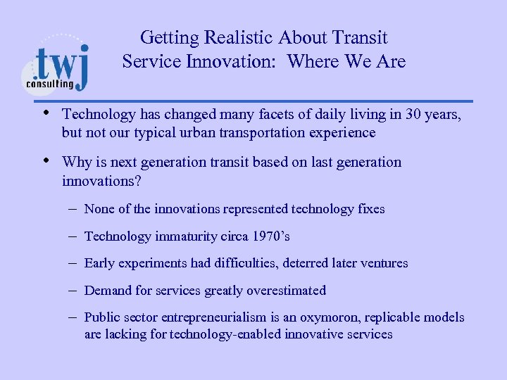 Getting Realistic About Transit Service Innovation: Where We Are • Technology has changed many