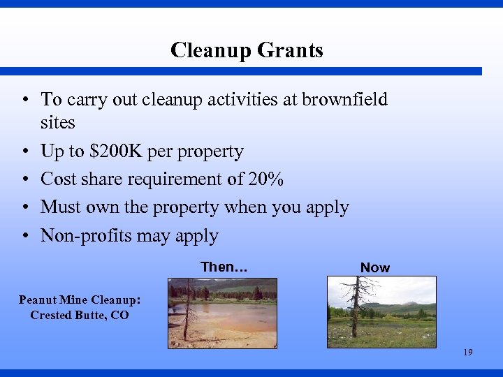 Cleanup Grants • To carry out cleanup activities at brownfield sites • Up to