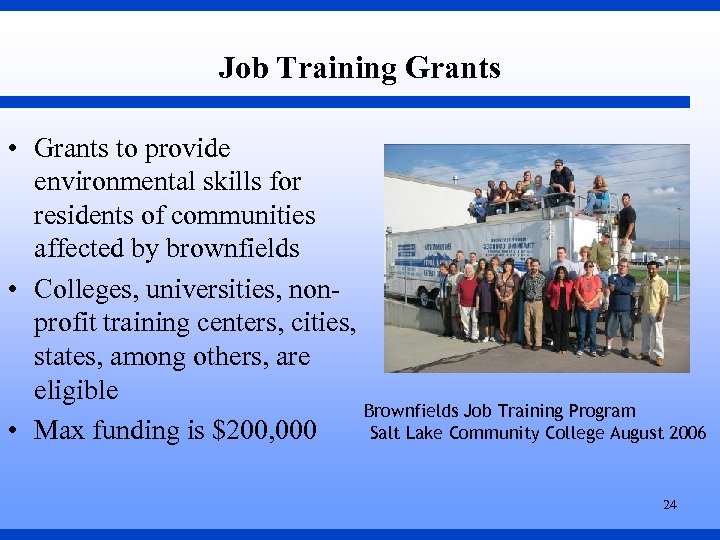 Job Training Grants • Grants to provide environmental skills for residents of communities affected