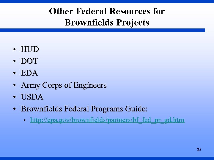 Other Federal Resources for Brownfields Projects • • • HUD DOT EDA Army Corps