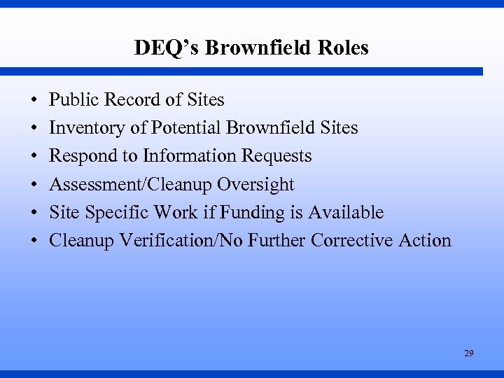 DEQ’s Brownfield Roles • • • Public Record of Sites Inventory of Potential Brownfield