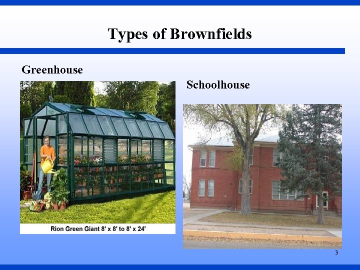 Types of Brownfields Greenhouse Schoolhouse 3 