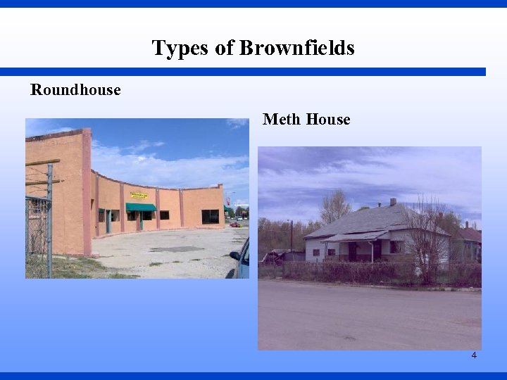 Types of Brownfields Roundhouse Meth House 4 