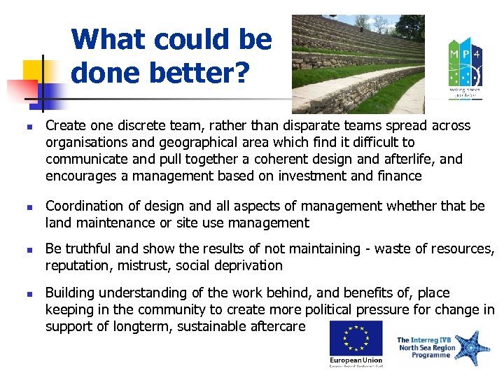 What could be done better? n n Create one discrete team, rather than disparate