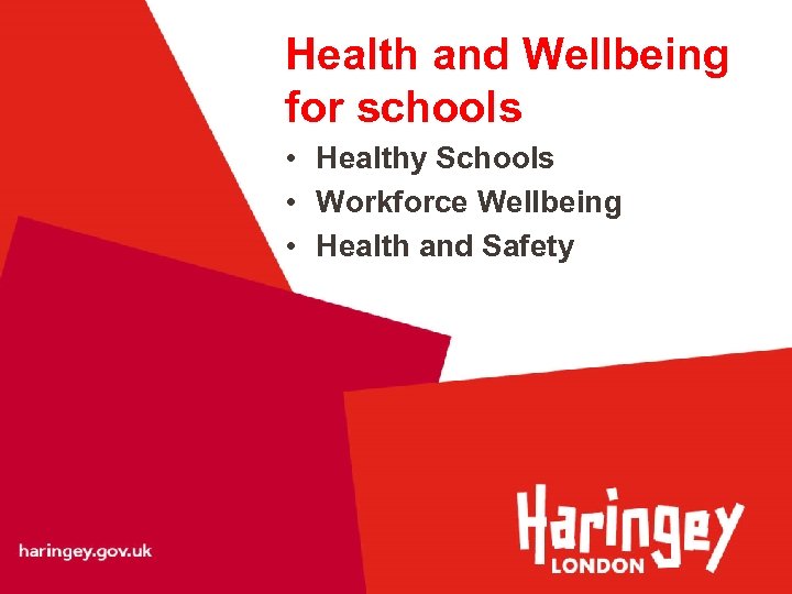 Health and Wellbeing Public Health Intro……. . for schools • Healthy Schools • Workforce