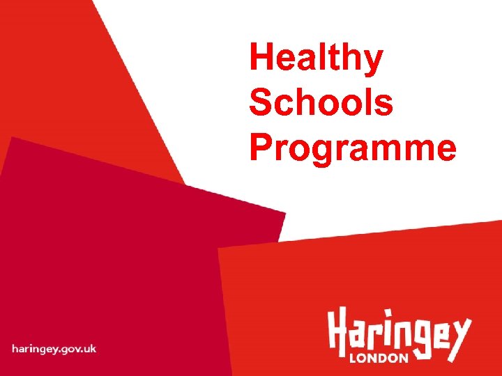 Healthy Schools Programme haringey. gov. uk 