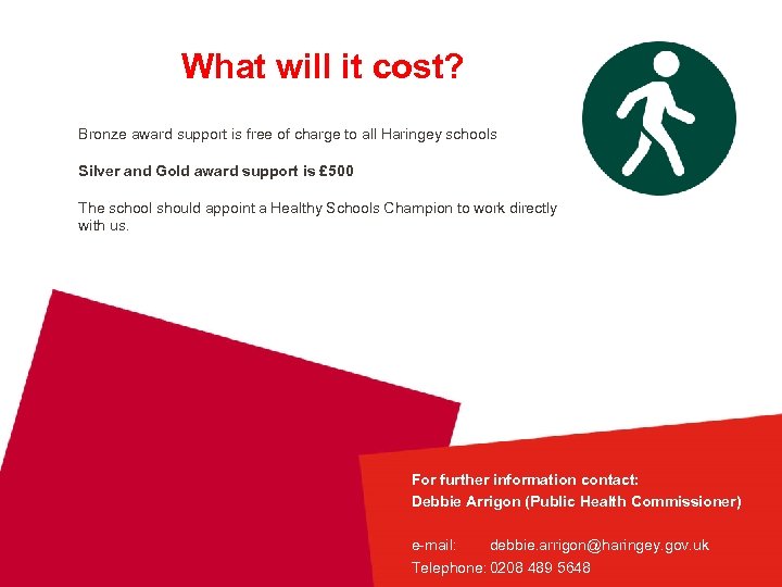 What will it cost? Bronze award support is free of charge to all Haringey