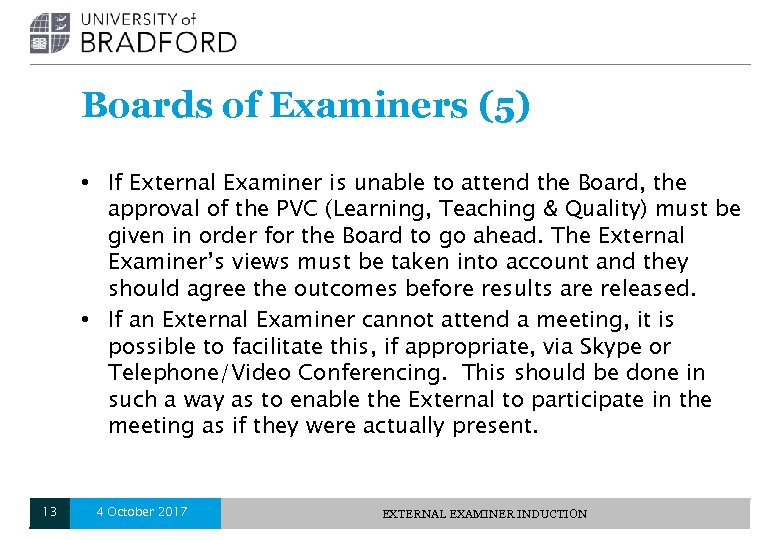 Boards of Examiners (5) • If External Examiner is unable to attend the Board,