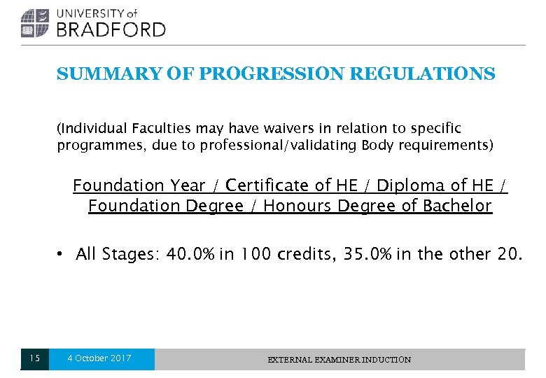 SUMMARY OF PROGRESSION REGULATIONS (Individual Faculties may have waivers in relation to specific programmes,