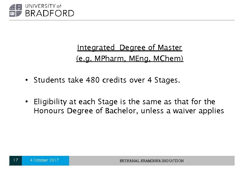 Integrated Degree of Master (e. g. MPharm, MEng, MChem) • Students take 480 credits