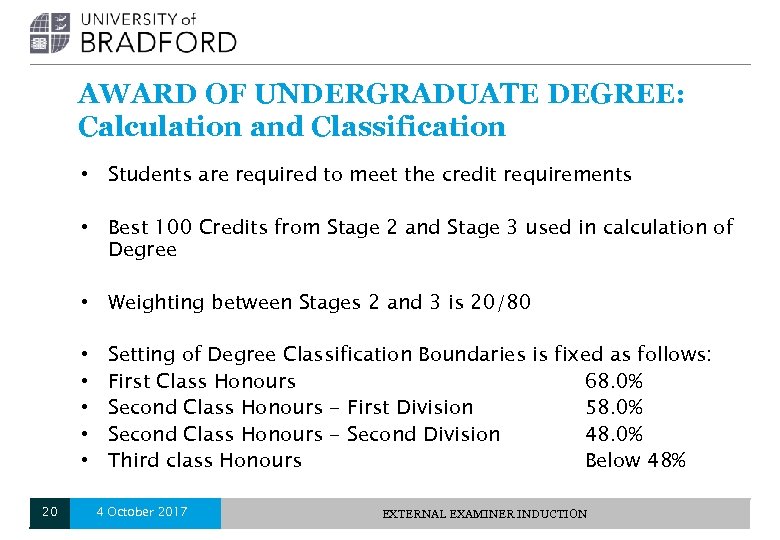 AWARD OF UNDERGRADUATE DEGREE: Calculation and Classification • Students are required to meet the