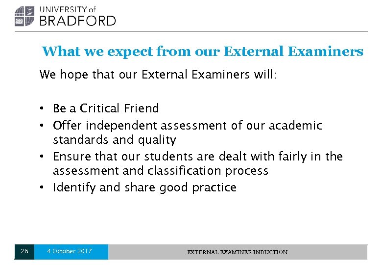 What we expect from our External Examiners We hope that our External Examiners will: