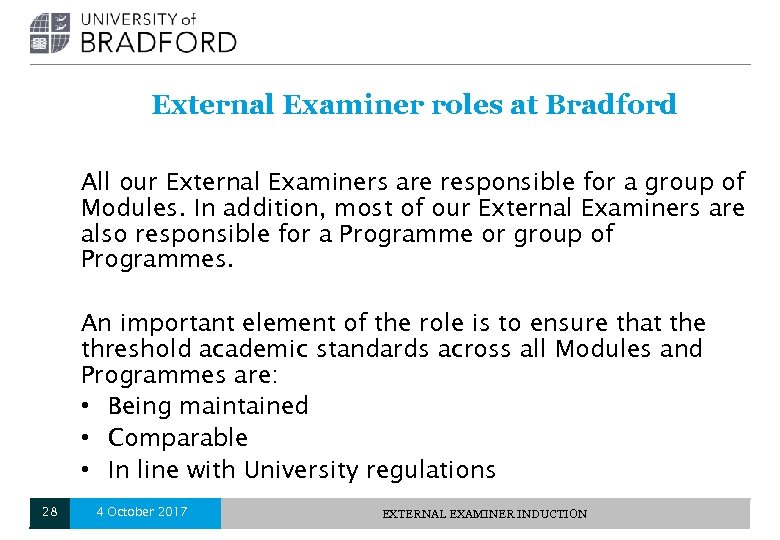 External Examiner roles at Bradford All our External Examiners are responsible for a group