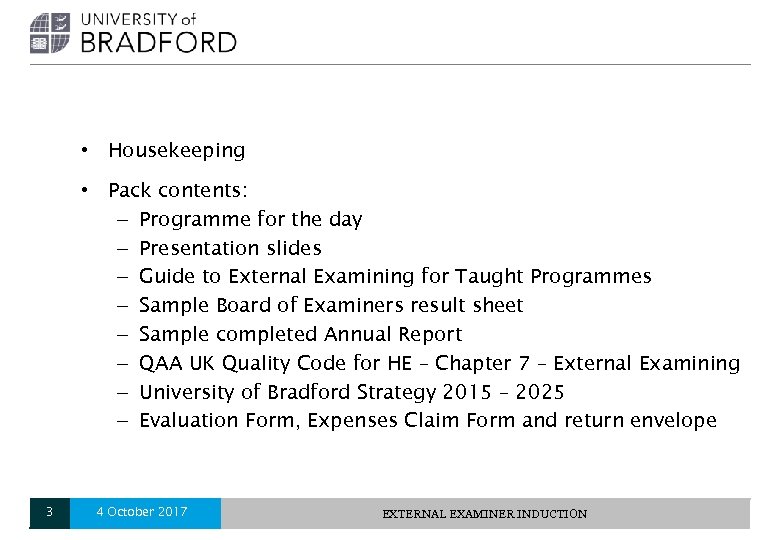  • Housekeeping • Pack contents: – Programme for the day – Presentation slides