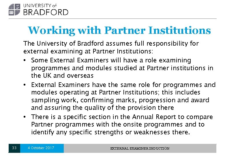 Working with Partner Institutions The University of Bradford assumes full responsibility for external examining