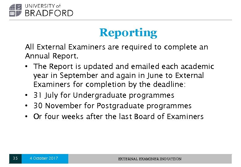 Reporting All External Examiners are required to complete an Annual Report. • The Report