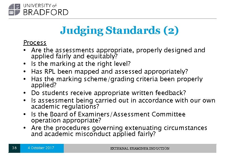 Judging Standards (2) Process • Are the assessments appropriate, properly designed and applied fairly