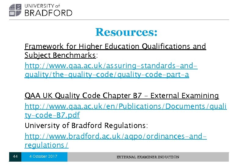 Resources: Framework for Higher Education Qualifications and Subject Benchmarks: http: //www. qaa. ac. uk/assuring-standards-andquality/the-quality-code/quality-code-part-a