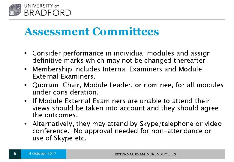 Assessment Committees • Consider performance in individual modules and assign definitive marks which may