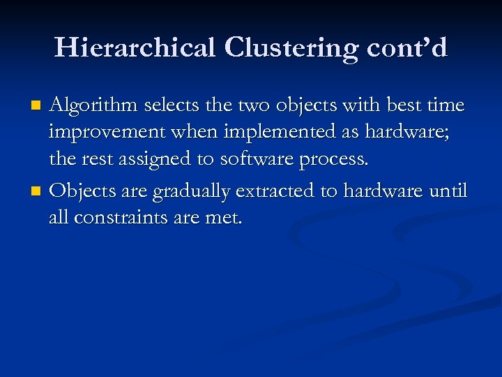 Hierarchical Clustering cont’d Algorithm selects the two objects with best time improvement when implemented