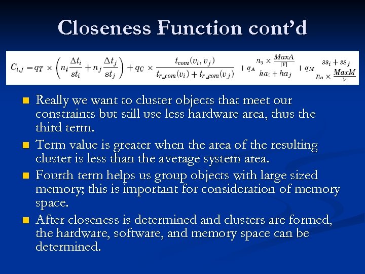 Closeness Function cont’d n n Really we want to cluster objects that meet our