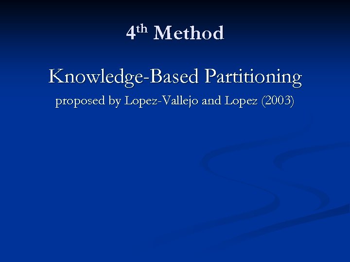 th 4 Method Knowledge-Based Partitioning proposed by Lopez-Vallejo and Lopez (2003) 