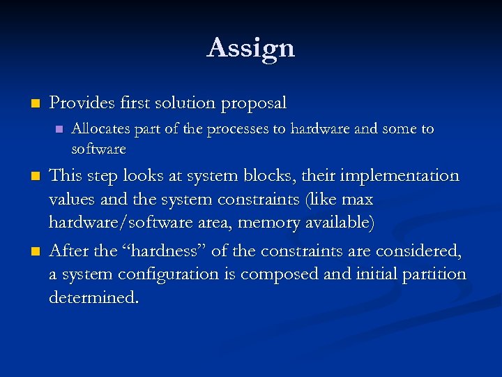 Assign n Provides first solution proposal n n n Allocates part of the processes