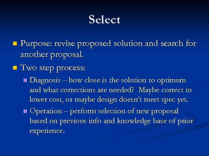 Select Purpose: revise proposed solution and search for another proposal. n Two step process: