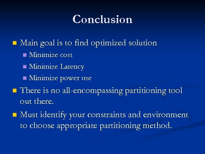 Conclusion n Main goal is to find optimized solution Minimize cost n Minimize Latency