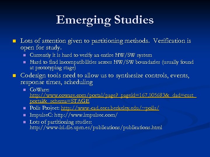 Emerging Studies n Lots of attention given to partitioning methods. Verification is open for