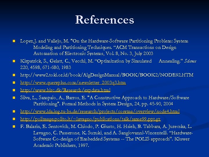 References n n n n n Lopez, J. and Vallejo, M. "On the Hardware-Software