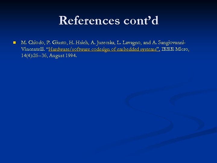 References cont’d n M. Chiodo, P. Giusto, H. Hsieh, A. Jurecska, L. Lavagno, and