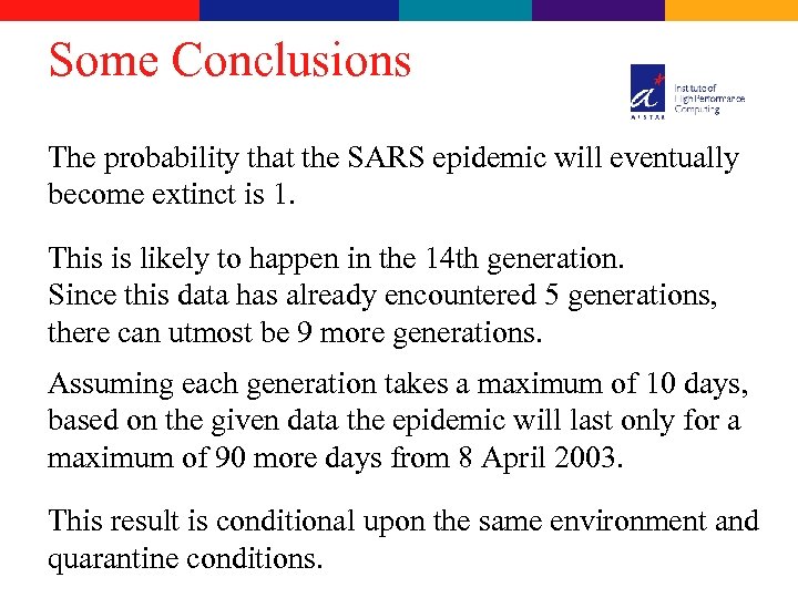 Some Conclusions The probability that the SARS epidemic will eventually become extinct is 1.