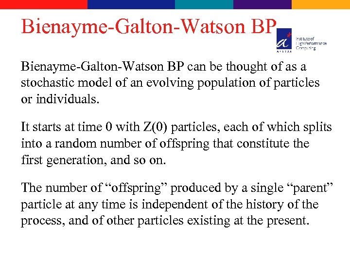 Bienayme-Galton-Watson BP can be thought of as a stochastic model of an evolving population