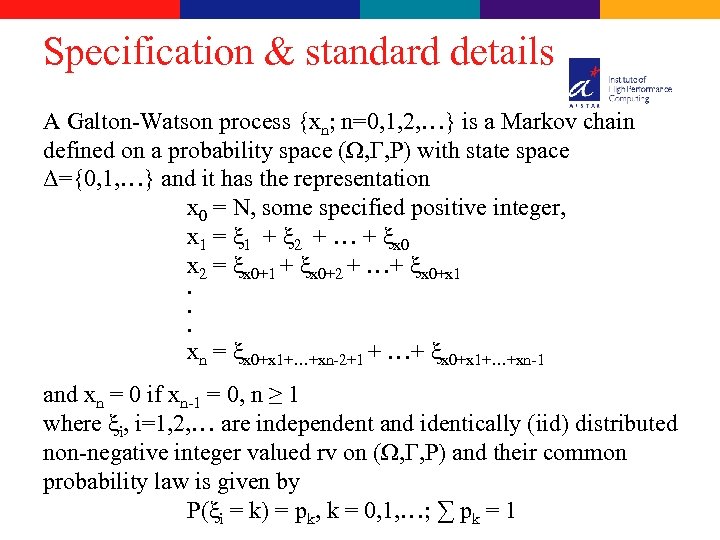 Specification & standard details A Galton-Watson process {xn; n=0, 1, 2, …} is a