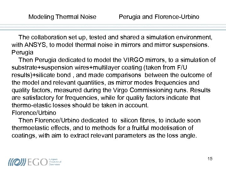 Modeling Thermal Noise Perugia and Florence-Urbino The collaboration set up, tested and shared a