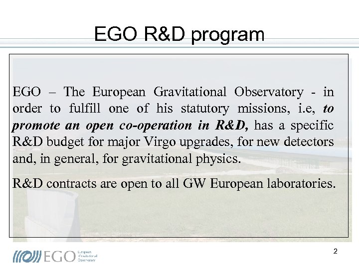 EGO R&D program EGO – The European Gravitational Observatory - in order to fulfill