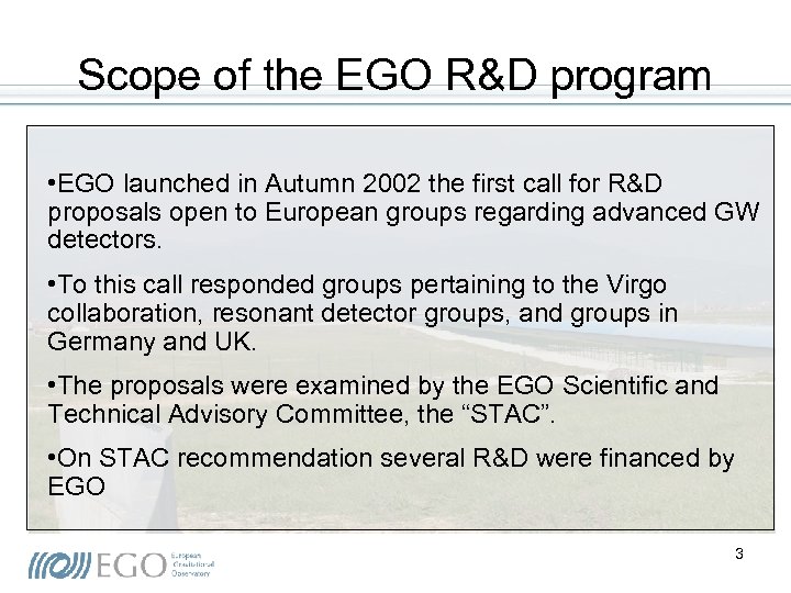 Scope of the EGO R&D program • EGO launched in Autumn 2002 the first