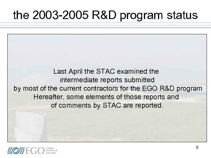 the 2003 -2005 R&D program status Last April the STAC examined the intermediate reports