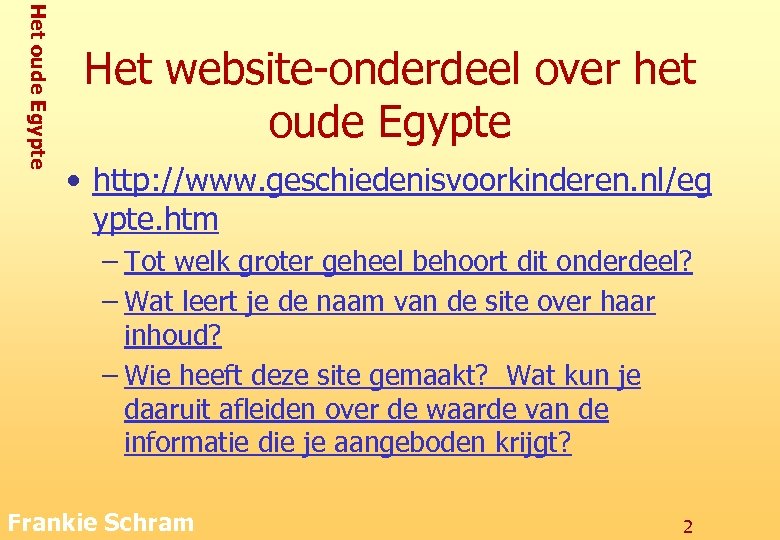 Het oude Egypte Het website-onderdeel over het oude Egypte • http: //www. geschiedenisvoorkinderen. nl/eg