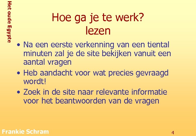 Het oude Egypte Hoe ga je te werk? lezen • Na een eerste verkenning