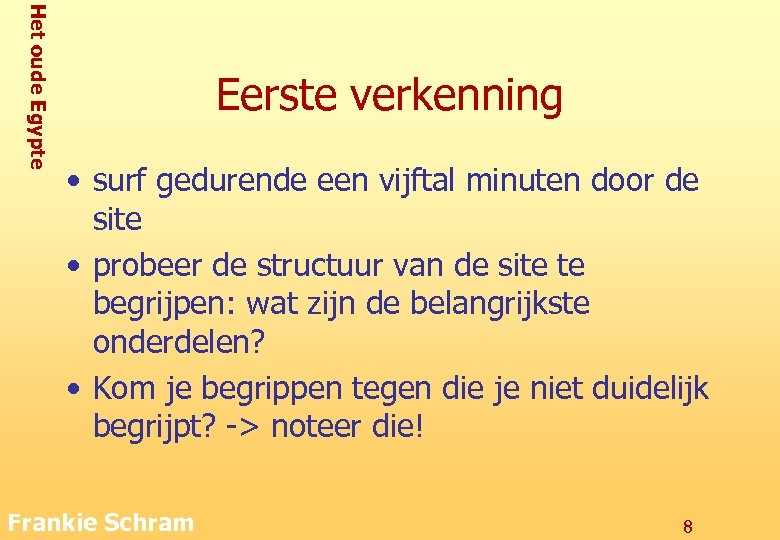 Het oude Egypte Eerste verkenning • surf gedurende een vijftal minuten door de site