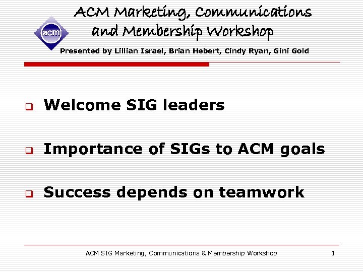 ACM Marketing, Communications and Membership Workshop Presented by Lillian Israel, Brian Hebert, Cindy Ryan,