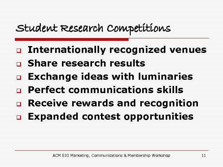Student Research Competitions q q q Internationally recognized venues Share research results Exchange ideas