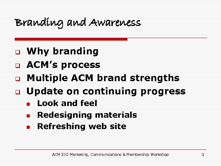 Branding and Awareness q q Why branding ACM’s process Multiple ACM brand strengths Update