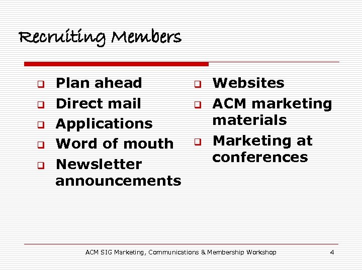 Recruiting Members q q q Plan ahead Direct mail Applications Word of mouth Newsletter