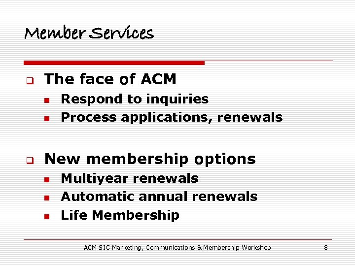 Member Services q The face of ACM n n q Respond to inquiries Process